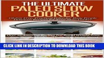 Best Seller The Ultimate Paleo Slow Cooker: Gluten Free, Practical Paleo for Busy People Delicious