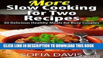 Best Seller More Slow Cooking For Two Recipes: 30 delicious healthy meals for busy couples Free