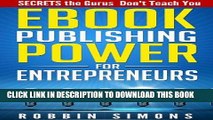 Ebook eBook Publishing POWER for Entrepreneurs: SECRETS the Gurus Don t Teach You Free Download