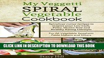 Best Seller My Veggetti Spiral Vegetable Cookbook: Spiralizer Cutter Recipes to Inspire Your Low