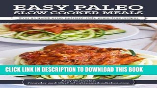 Ebook Easy Paleo Slow Cooker Meals: Over 25 quick prep, nutrient-rich, grain-free recipes Free