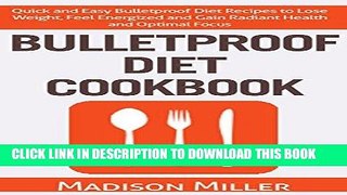 Best Seller Bulletproof Diet Cookbook - Quick and Easy Bulletproof Diet Recipes to Lose Weight,