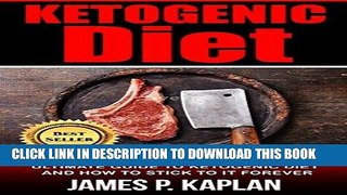 Ebook Ketogenic Diet: The Ultimate Guide to Ketogenic Diet and How to Stick to it Forever (Now