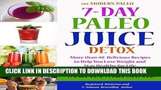 Ebook 7-day Paleo Juice Detox and Cookbook: More than 40 Delicious Recipes to Help You Lose Weight
