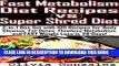 Ebook Fast Metabolism Diet Recipes vs. Super Shred Diet: 2-in-1 Box Set with 105 Recipes for Body