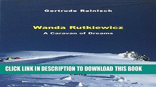 Read Now Wanda Rutkiewicz:  A Caravan of Dreams PDF Book