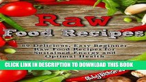 Ebook Raw Food Recipes: 89 Delicious, Easy Beginner Raw Food Recipes for Sustained Energy and