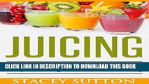 Best Seller Juicing: The Ultimate Juice Guidebook Of Juicing Recipes For Weight Loss, Health And