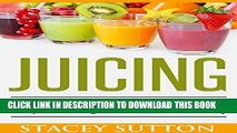 Best Seller Juicing: The Ultimate Juice Guidebook Of Juicing Recipes For Weight Loss, Health And