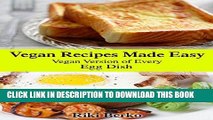 Ebook Vegan Recipes Made Easy: Vegan Version of Every Eggs Recipe (Vegan Recipes, Vegan Cookbook,