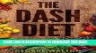 Best Seller Dash Diet: The Ultimate Dash Diet Guide To Lowering Blood Pressure, Losing Weight And