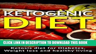 Best Seller Ketogenic Diet: Ketogenic Diet For Diabetes,Weight Loss and Healthy Living (Updated)