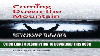 Read Now Coming Down the Mountain: Rethinking the 1972 Summit Series Download Book