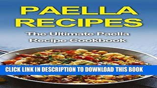 Best Seller Paella Recipes: The Ultimate Paella Recipe Cookbook Free Read