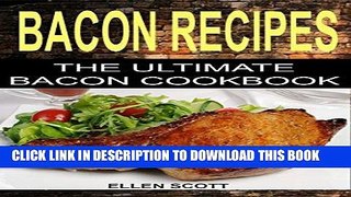 Best Seller Bacon Recipes: The Ultimate Bacon Cookbook Free Read