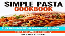 Best Seller Simple Pasta Cookbook  Quick   Easy Pasta Recipes For The Whole Family Free Download