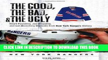 Read Now The Good, the Bad,   the Ugly: New York Rangers: Heart-Pounding, Jaw-Dropping, and