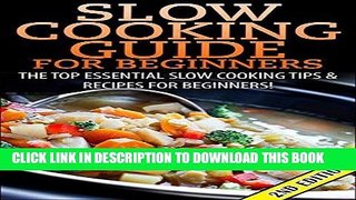 Ebook Slow Cooking Guide for Beginners 2nd Edition: The Top Essential Slow Cooking Tips   Recipes
