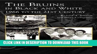 Read Now The Bruins in Black and White: 1966 to the 21st Century  (MA)  (Images  of  Sports)