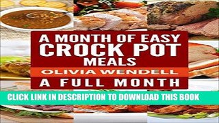 Best Seller A Month of Easy Crock Pot Meals: Full Month (Slow Cooking Slow Cooker Meals) Free