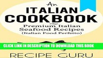 Ebook Italian Cookbook: Premium Italian Seafood Recipes for Italian Cooking (Italian Food
