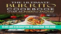 Ebook The Ultimate Burrito Cookbook - Over 25 Burrito Recipes: The Most Authentic Burritos You
