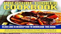 Ebook Pressure Cooker Cookbook: No Time To Slow Cook? 45 Easy And Rewarding Pressure Cooker