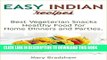 Ebook Easy Indian Recipes: Healthy Food for Home Dinners and Parties, Best Vegeterian Snacks,