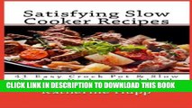 Ebook Satisfying Slow Cooker Recipes: 41 Easy Crock Pot   Slow Cooker Dishes Cookbook Free Read