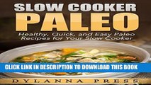 Ebook Slow Cooker Paleo: 51 Healthy, Quick, and Easy Paleo Recipes for Your Slow Cooker (Paleo
