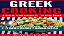 Best Seller Greek Cooking:: Wonderful Greek Recipes For The Whole Family! Free Download