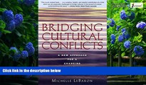 Big Deals  Bridging Cultural Conflicts: A New Approach for a Changing World  Full Ebooks Most Wanted