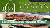 Best Seller Cooking With Tequila: 25 Tantalizing Recipes using Tequila Free Read
