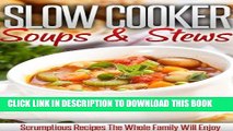 Best Seller Slow Cooker Soups And Stews: Create Delicious Soups And Stews In Your Slow Cooker.
