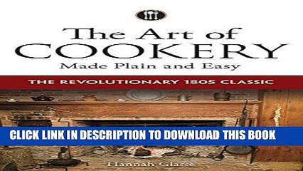 [PDF] The Art of Cookery Made Plain and Easy: The Revolutionary 1805 Classic Full Collection