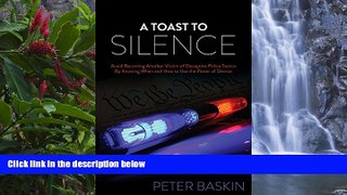 READ NOW  A Toast to Silence: Avoid Becoming Another Victim of Deceptive Police Tactics By Knowing