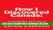 Ebook How I Discovered Canada:: A Famed New York Times Reporter Writes About Hockey And Finds