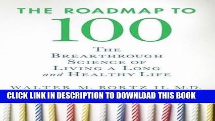 Best Seller The Roadmap to 100: The Breakthrough Science of Living a Long and Healthy Life Free