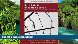 Must Have  Axis Rule in Occupied Europe: Laws of Occupation, Analysis of Government, Proposals for