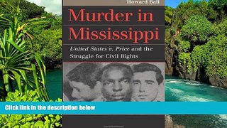 READ FULL  Murder in Mississippi: United States v. Price and the Struggle for  READ Ebook Full
