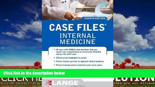 For you Case Files Internal Medicine, Fourth Edition (LANGE Case Files)
