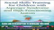 Best Seller Social Skills Training for Children with Asperger Syndrome and High-Functioning Autism