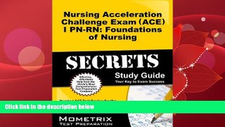 Popular Book Nursing Acceleration Challenge Exam (ACE) I PN-RN: Foundations of Nursing Secrets