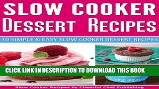Ebook Slow Cooker Dessert Recipes - 30 Simple and Easy Slow Cooker Dessert Recipes (Slow Cooker