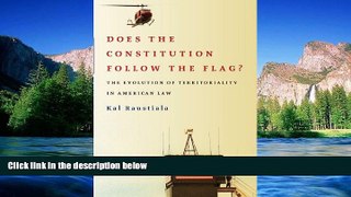 Must Have  Does the Constitution Follow the Flag?: The Evolution of Territoriality in American