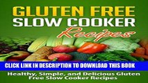 Best Seller SLOW COOKER RECIPES: Gluten Free Slow Cooker Recipes: Healthy, Simple, and Delicious
