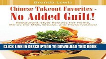 Ebook Chinese Takeout Favorites - No Added Guilt!: Restaurant-Style Recipes For Home, Minus the