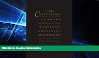 READ FULL  Our Constitution: Landmark Interpretations of AmericaÃ¢(TM)s Governing Document  READ