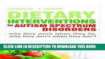 Best Seller Dietary Interventions in Autism Spectrum Disorders: Why They Work When They Do, Why