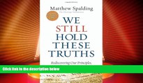 Big Deals  We Still Hold These Truths: Rediscovering Our Principles, Reclaiming Our Future  Best